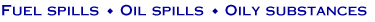 Fuel Spills, Oil Spills, & Oily Substances